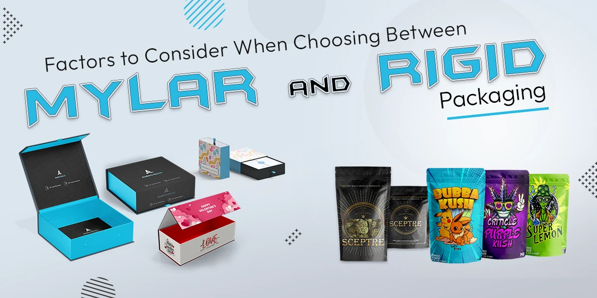 Factors-to-Consider-When-Choosing-Between-Mylar-and-Rigid-Packaging