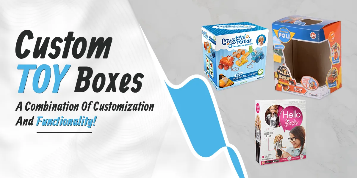 Custom-Toy-Boxes-A-Combination-Of-Customization-And-Functionality.